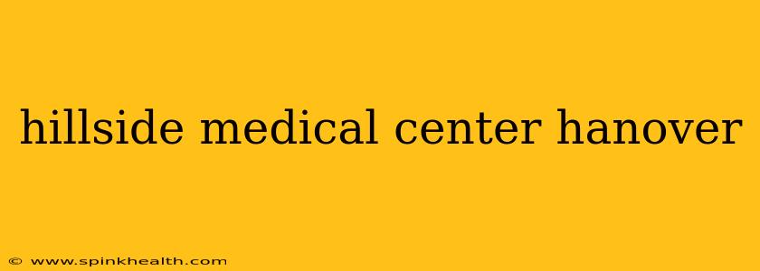 hillside medical center hanover