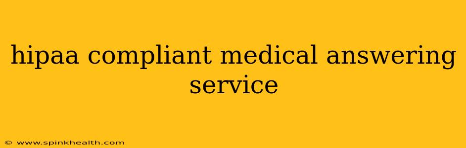 hipaa compliant medical answering service