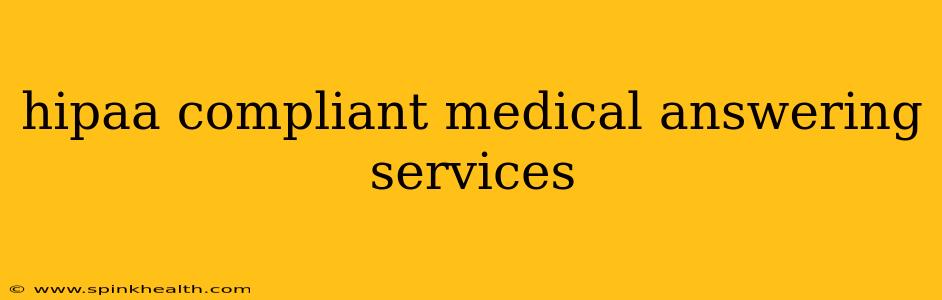 hipaa compliant medical answering services