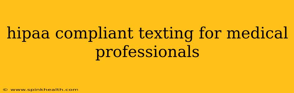 hipaa compliant texting for medical professionals