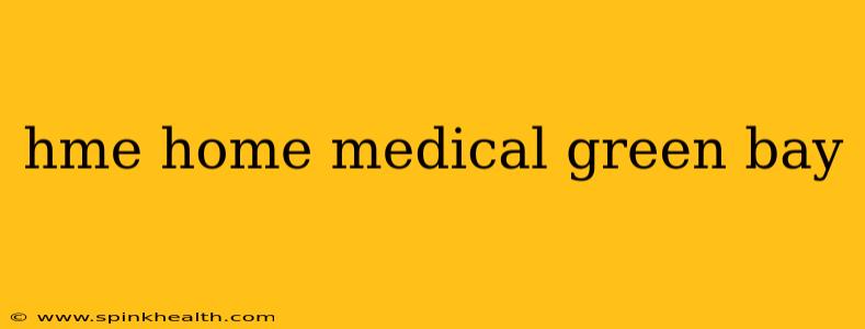 hme home medical green bay