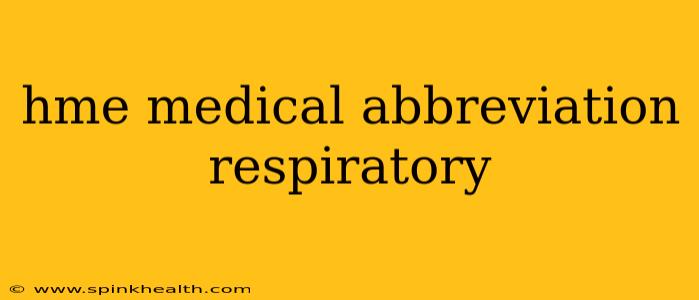 hme medical abbreviation respiratory