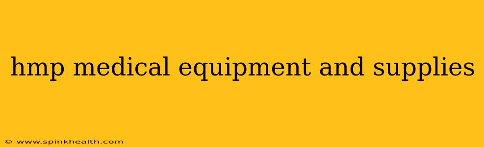 hmp medical equipment and supplies
