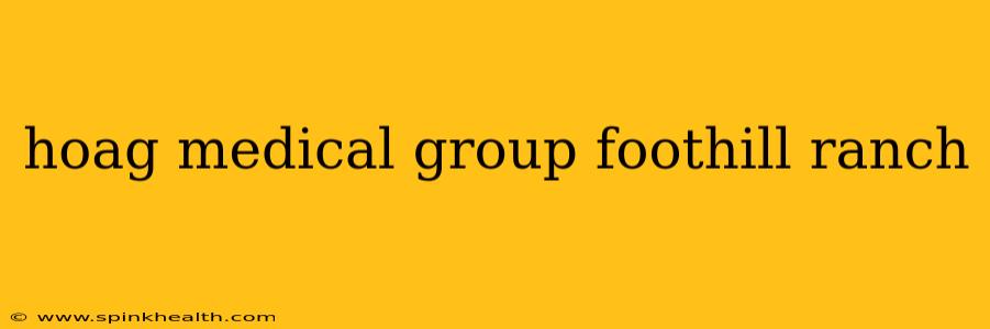 hoag medical group foothill ranch