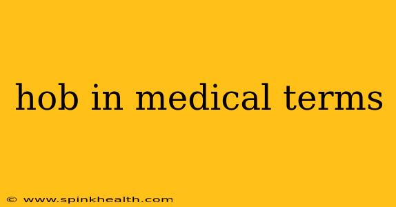 hob in medical terms