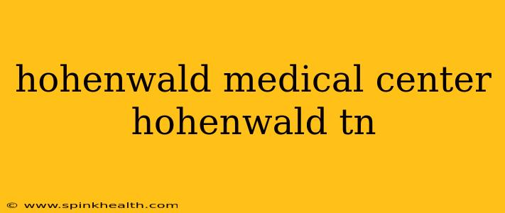 hohenwald medical center hohenwald tn