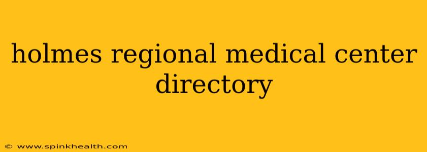 holmes regional medical center directory