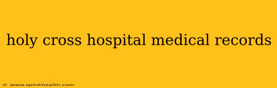 holy cross hospital medical records