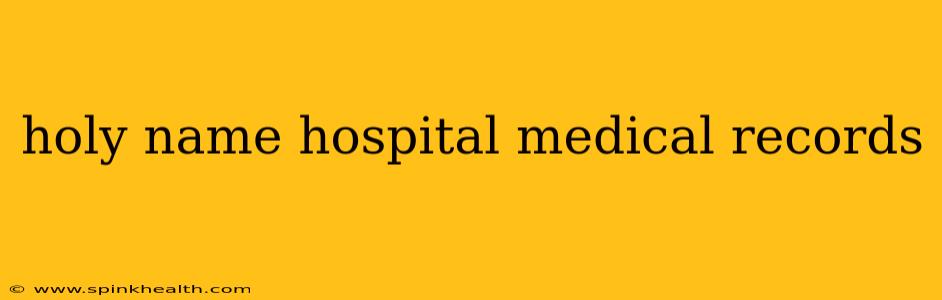 holy name hospital medical records