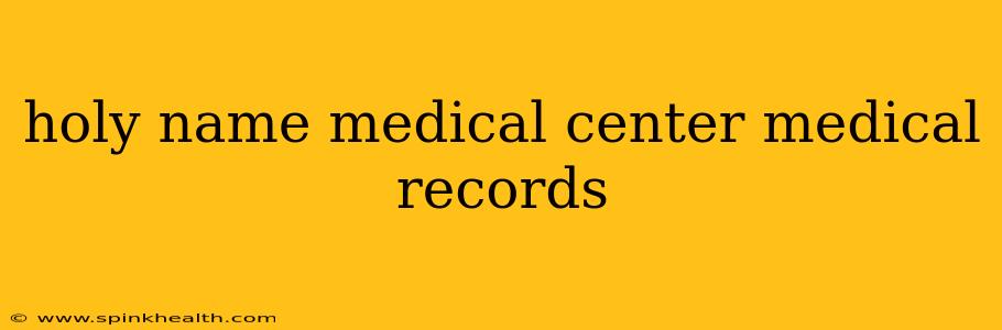 holy name medical center medical records