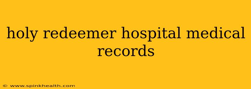 holy redeemer hospital medical records