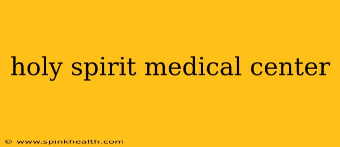 holy spirit medical center