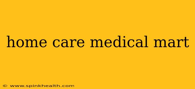 home care medical mart