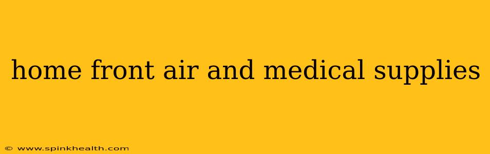 home front air and medical supplies
