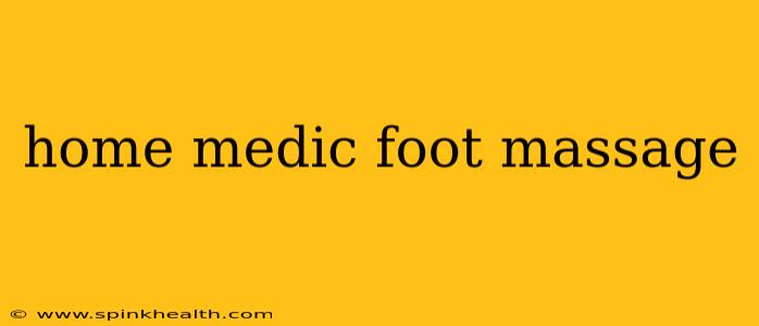home medic foot massage