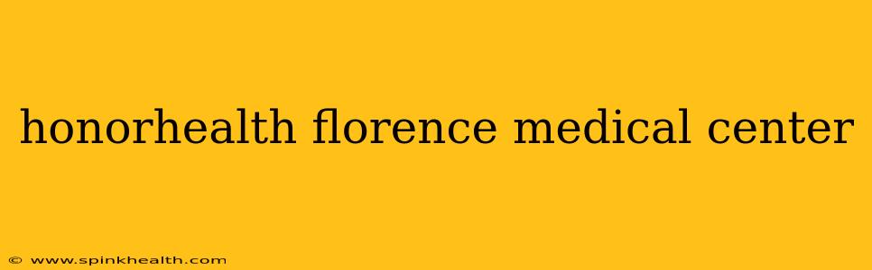 honorhealth florence medical center