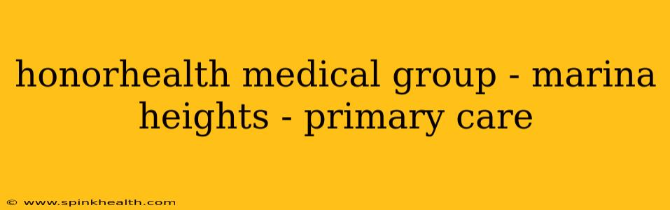 honorhealth medical group - marina heights - primary care