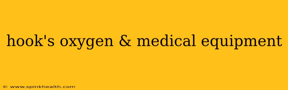 hook's oxygen & medical equipment