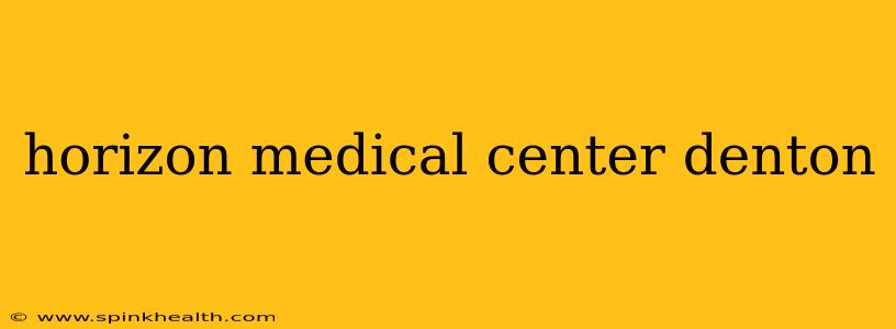 horizon medical center denton
