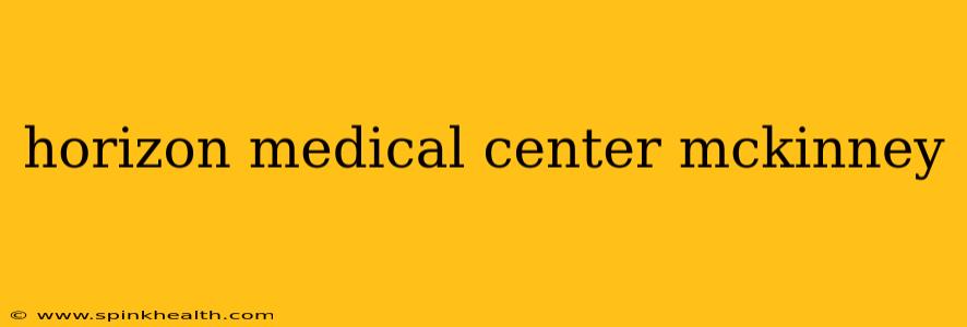 horizon medical center mckinney