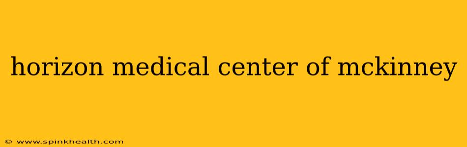 horizon medical center of mckinney