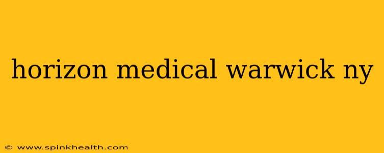 horizon medical warwick ny