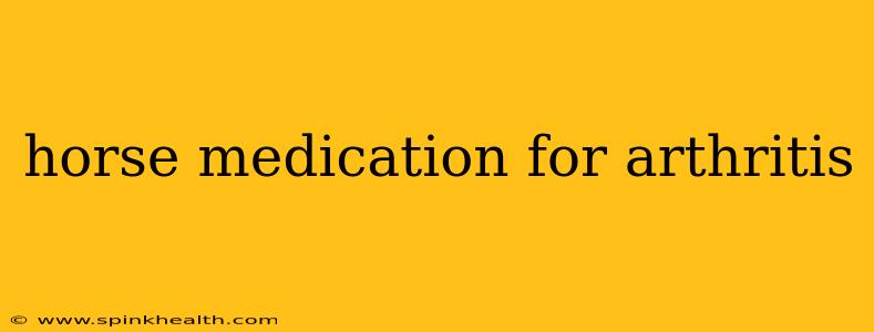 horse medication for arthritis