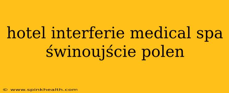hotel interferie medical spa świnoujście polen