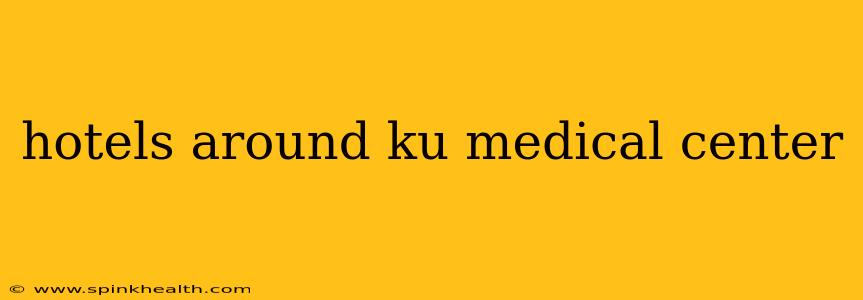 hotels around ku medical center