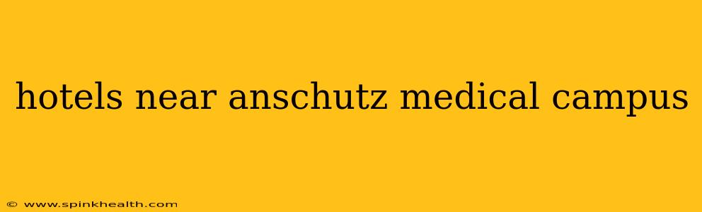 hotels near anschutz medical campus