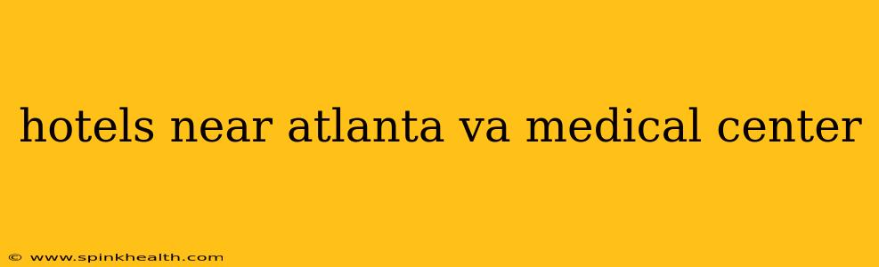 hotels near atlanta va medical center