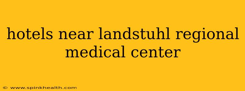 hotels near landstuhl regional medical center