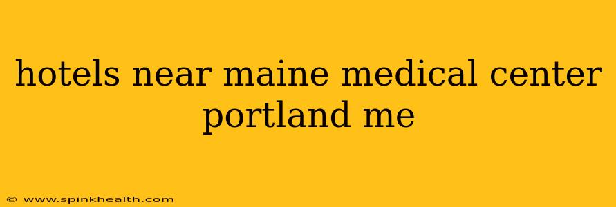 hotels near maine medical center portland me