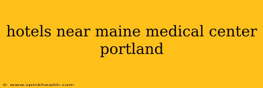 hotels near maine medical center portland