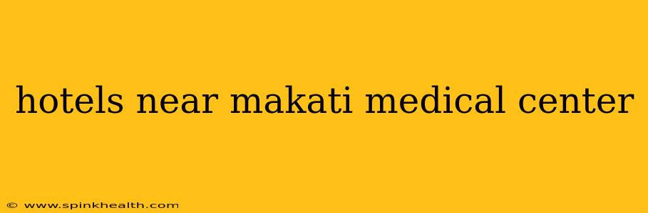hotels near makati medical center
