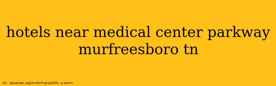 hotels near medical center parkway murfreesboro tn