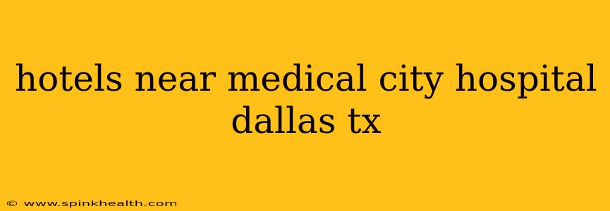 hotels near medical city hospital dallas tx