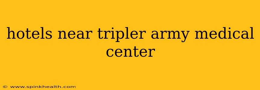 hotels near tripler army medical center