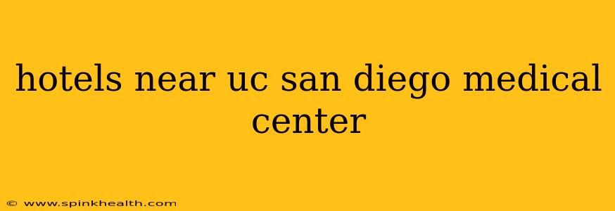 hotels near uc san diego medical center