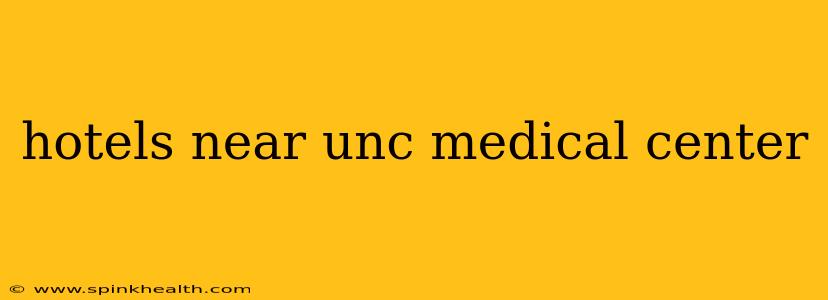 hotels near unc medical center