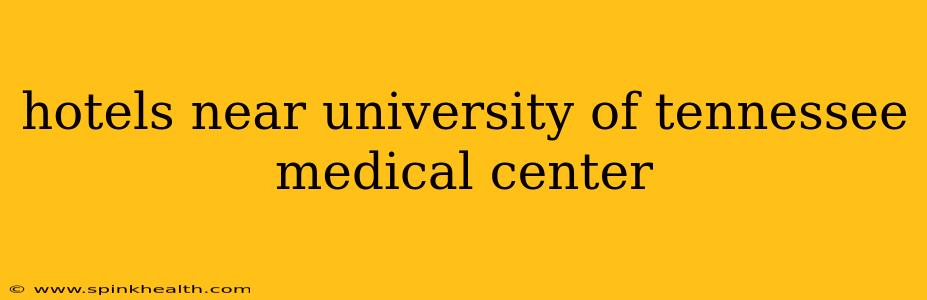 hotels near university of tennessee medical center