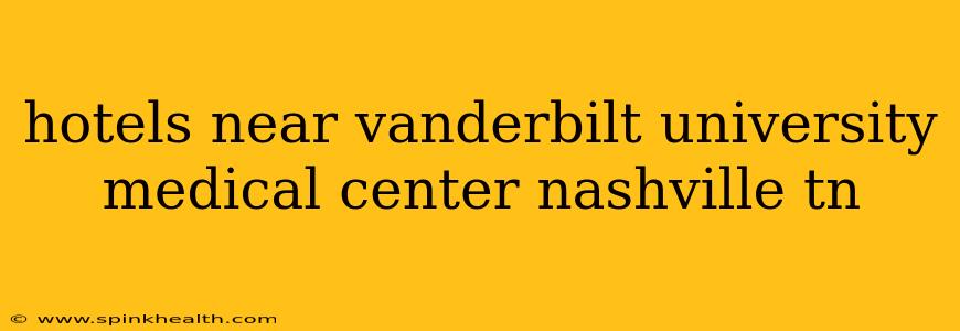 hotels near vanderbilt university medical center nashville tn
