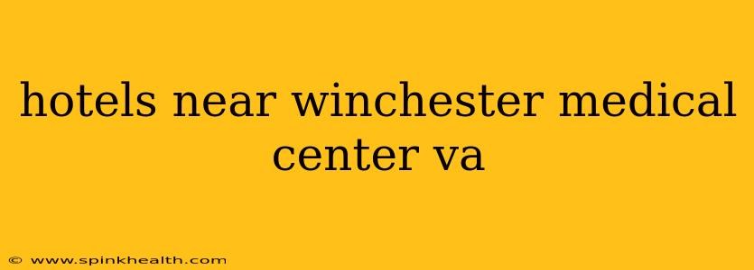 hotels near winchester medical center va