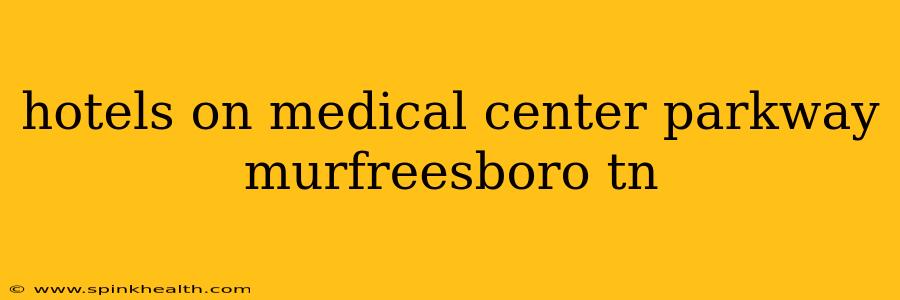 hotels on medical center parkway murfreesboro tn