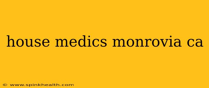 house medics monrovia ca