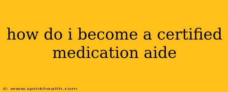 how do i become a certified medication aide