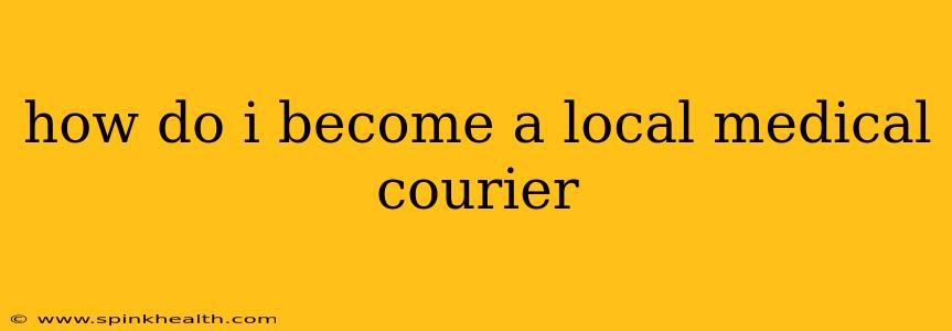 how do i become a local medical courier