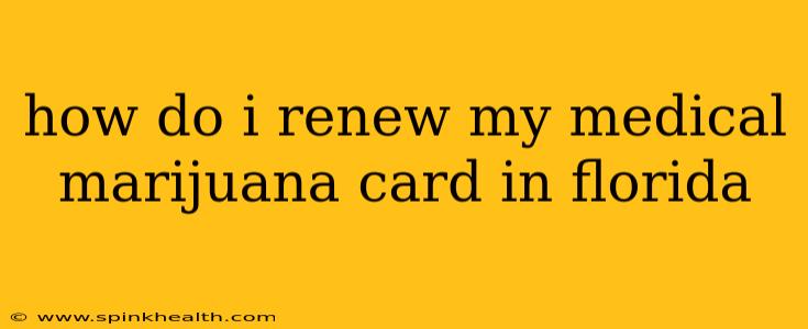 how do i renew my medical marijuana card in florida