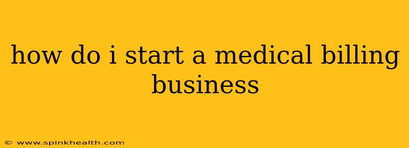 how do i start a medical billing business