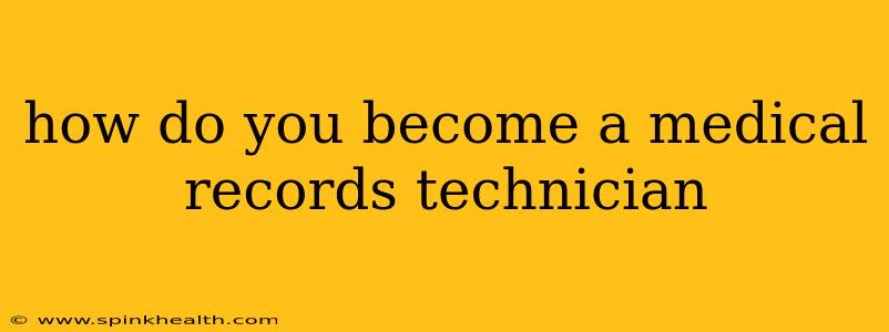 how do you become a medical records technician